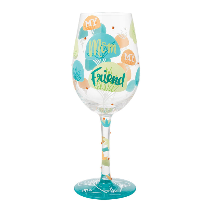 My Mom My Friend Hand Painted Wine Glass