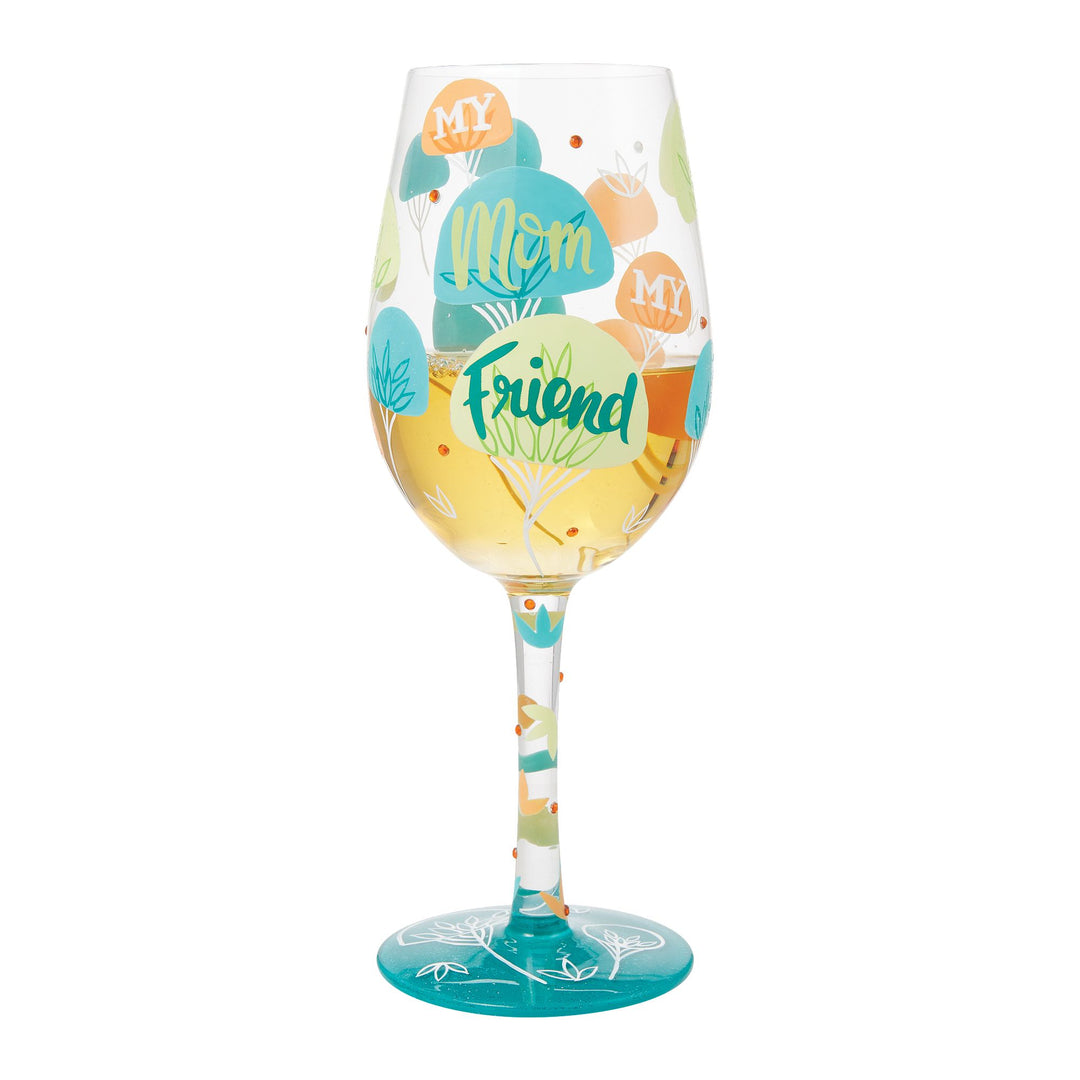 My Mom My Friend Hand Painted Wine Glass